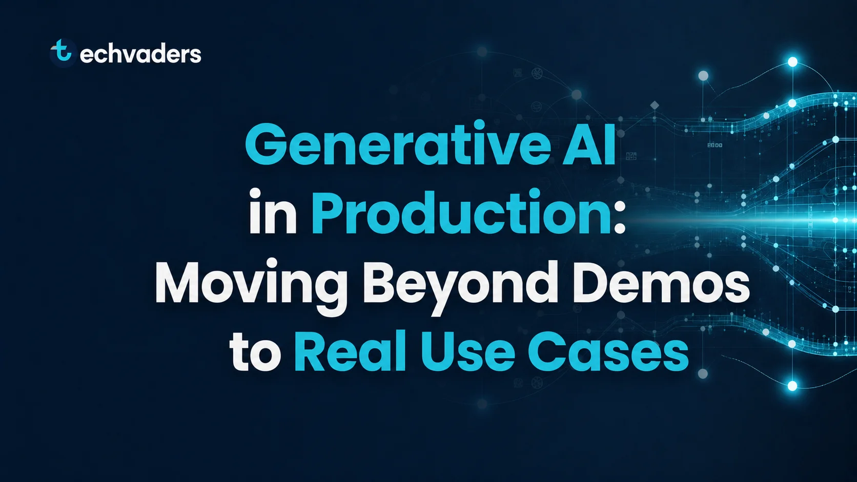 Generative AI in Production: Moving Beyond Demos to Real Use Cases